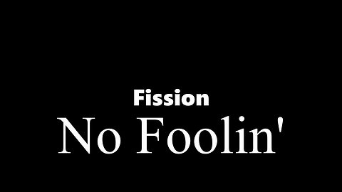 No Foolin' by Fission (original music - Written by Rob Epler)