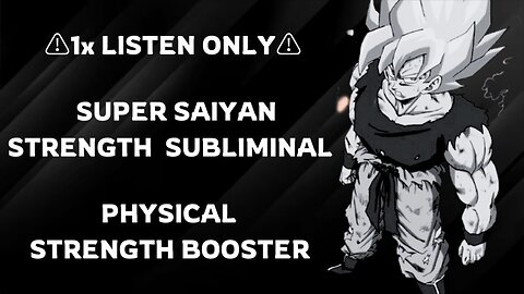 [1x LISTEN] SUPER SAIYAN STRENGTH SUBLIMINAL! PHYSICAL STRENGTH BOOSTER!