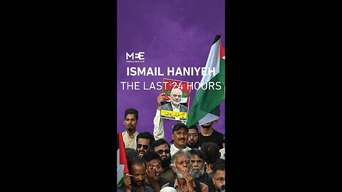 Ismail Haniyeh Killed? - The Last 24 Hours