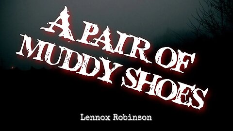 A Pair of Muddy Shoes by Lennox Robinson #classicghoststories #audiobook