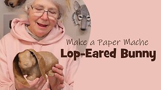 Make a Paper Mache Lop-Eared Bunny