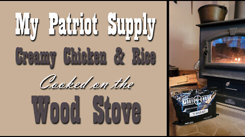 My Patriot Supply Creamy Chicken & Rice ~ Cooked on the Wood Stove