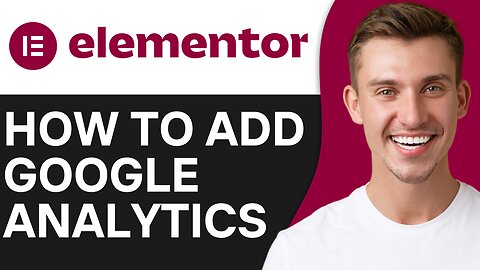 HOW TO ADD GOOGLE ANALYTICS IN ELEMENTOR