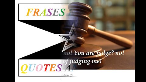 You are God? No! You are judge? No! So stop of judge me! [Quotes and Poems]