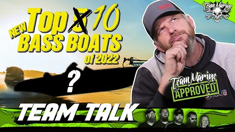 TEAM TALK: TOP 10 NEW BASS BOATS OF 2022! (WHO WINS?)