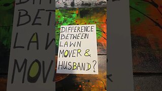 Why Husbands Are Like Lawn Mowers (But Not in the Way You Think)