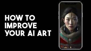 How To Improve Your AI Art