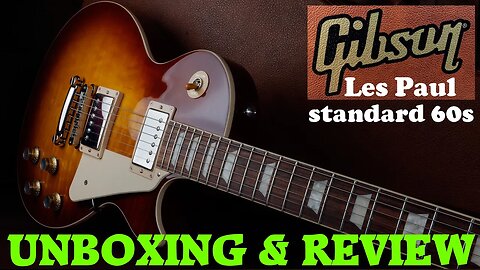 Gibson Les Paul Standard 60s unboxing, tests and review. Gibson Les Paul 60s iced tea