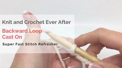 Backward Loop Cast On Super Fast Stitch Refresher Tutorial