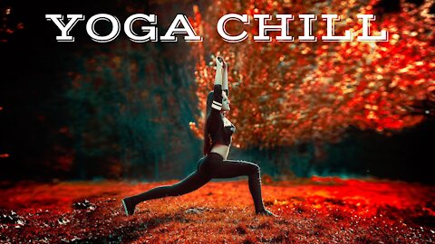 YOGA CHILL #42 [Music for Workout & Meditation]