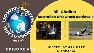 Bill Chalker: Australian UFO Crash Retrievals | Down South Anomalies #36
