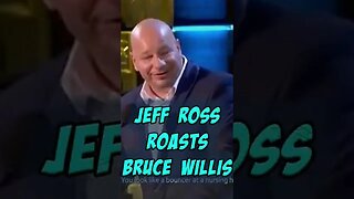 Jeff Ross brutally roasts Bruce Willis...