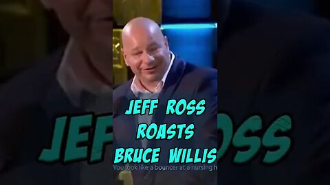 Jeff Ross brutally roasts Bruce Willis...