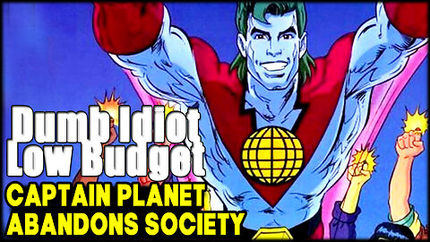 CAPTAIN PLANET ABANDONS SOCIETY - (cartoon voiceover)