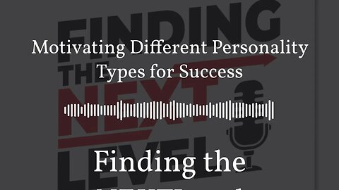 Motivating Different Personality Types for Success | Finding the NEXTLevel