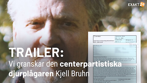 TRAILER: Vi granskar den centerpartistiska djurplågaren Kjell Bruhn