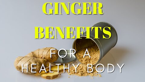 Ginger Benefits for a Healthy Body