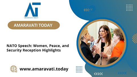 NATO Speech Women, Peace, and Security Reception Highlights | Amaravati Today News