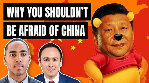 Why you shouldn't be afraid of China