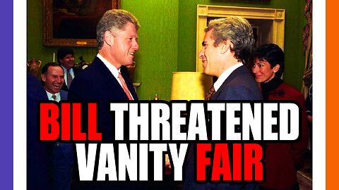 Bill Clinton Threatened Vanity Fair To Shut Up About Jeffrey Epstein