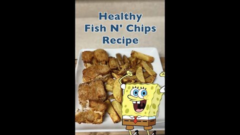 Healthy Fish N’ Chips (Spongebob SquarePants Impression)