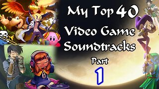 My Top 40 Videogame Soundtracks (Part 1) #OST