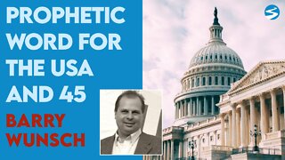Barry Wunsch: Prophetic Word for the USA & 45 | Sept 22 2022