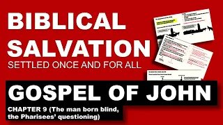 Gospel of John - Chapter 9 Biblical salvation settled once and for all (episode 8)