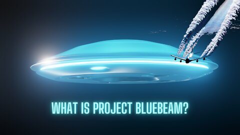 Project Bluebeam A "Scenario for Future Technology"? Alien Disclosure?