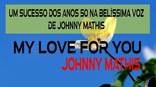 MY LOVE FOR YOU - JOHNNY MATHIS