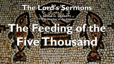 Feeding of the five Thousand & 7... The Number of the Creator ❤️ The Lord elucidates John 6:1-15