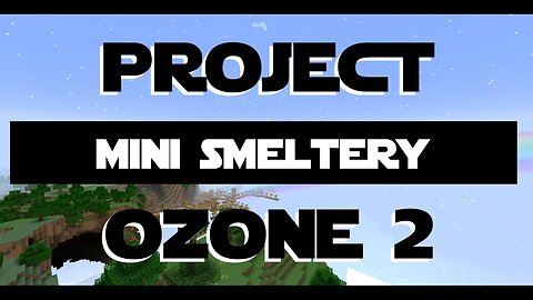 Minecraft Project Ozone 2 ep 5 - Making the Mini Smeltery