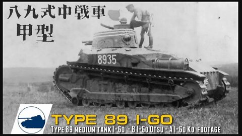 Type 89B I-Go Otsu | I-Go Kō - 八九式中戦車 イ号 - Footage.