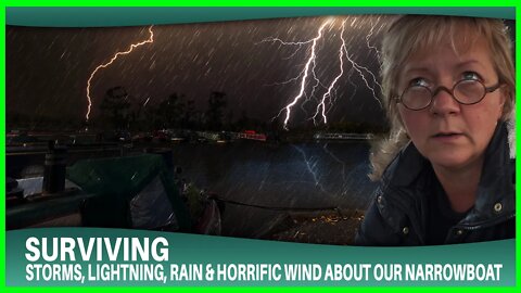 Surviving storms, lightning, rain & horrific wind aboard our narrowboat