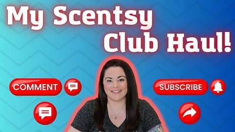 My Scentsy Club Haul!