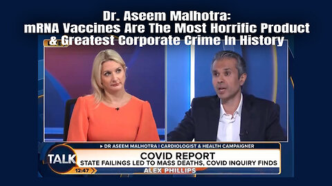 Dr. Malhotra: mRNA Vaccines Are The Most Horrific Product & Greatest Corporate Crime In History