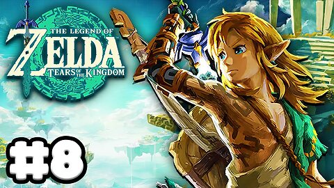 Zelda: Tears of the Kingdom - Gameplay Walkthrough Part 8