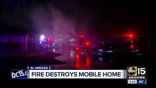 Fire destroys mobile home in El Mirage