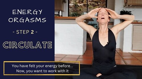 Energy Orgasms - how to circulate your energy
