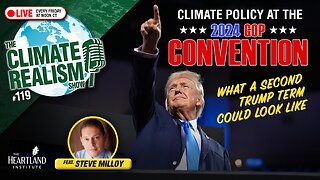 Climate Policy at the GOP Convention: What a Second Trump Term Could Look Like (Guest: Steve Milloy)