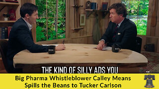 Big Pharma Whistleblower Calley Means Spills the Beans to Tucker Carlson