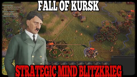 FALL OF KURSK GORING LEGEND GROWS! Strategic Mind: Blitzkrieg