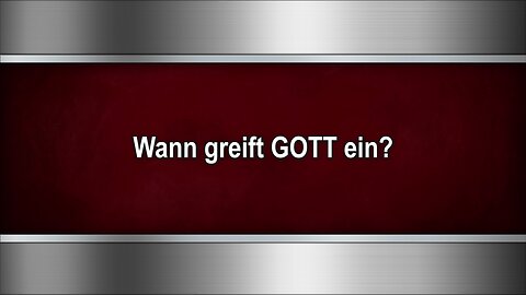 Wann greift GOTT ein?