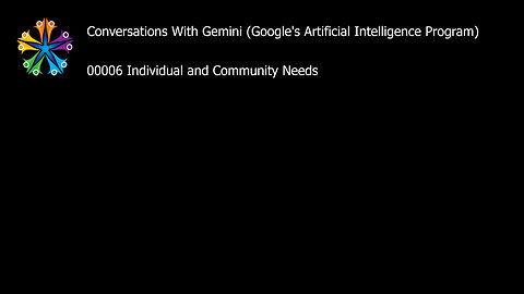 Conversation with Google’s AI 00006 - Individual and Community Needs