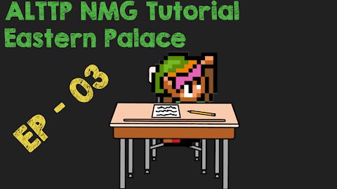 ALTTP NMG tutorial Eastern Palace EP 03