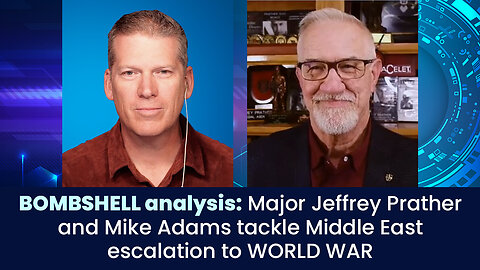 BOMBSHELL analysis: Major Jeffrey Prather and Mike Adams tackle Middle East escalation to WORLD WAR