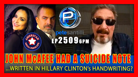 Live EP 2509-6PM JOHN McAFEE HAD A SUICIDE NOTE IN HI POCKET...WAS IT WRITTEN BY HILLARY CLINTON?