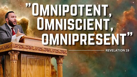 Omnipotent, Omniscient, Omnipresent - Pastor Bruce Mejia