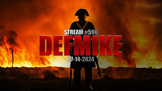 07.14.24 THE DEFMIKE STREAM #596