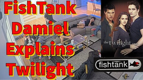 FishTank Live Damiel Explains Twilight